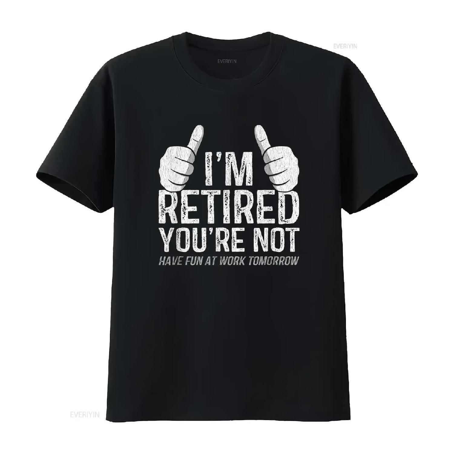 

I m Retired You re Not Have Fun At Work Tomorrow Retirement T Shirt vintage Washed Breathable graphic Comfortable streetwear S чёрный
