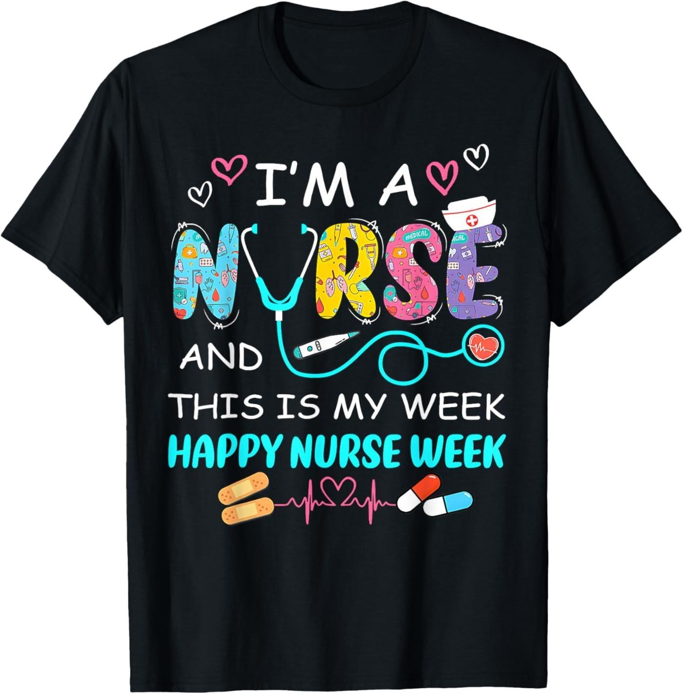 I m A Nurse and This is My Week Nurse Gifts Nurse Week 2026 T-Shirt XXXXL