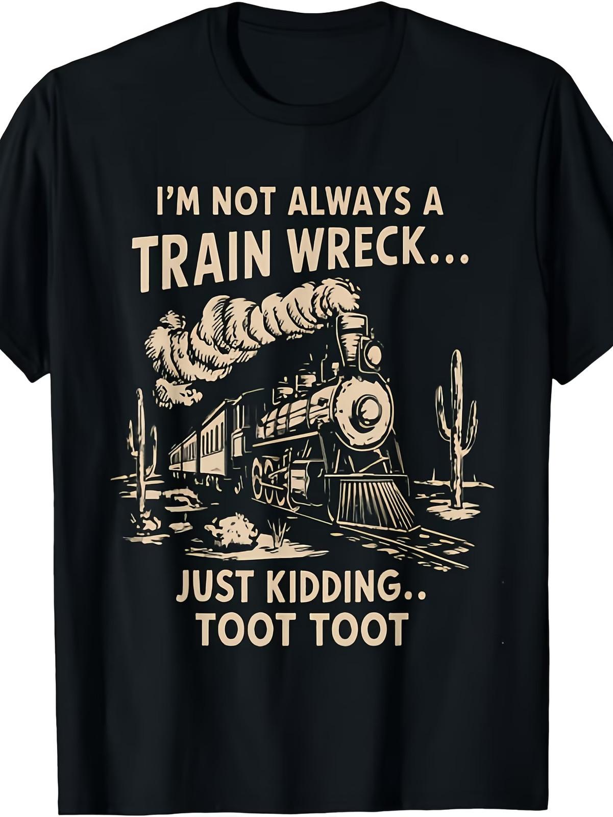 Funny I m Not Always a Train Wreck Just Kidding Toot Toot Train T-Shirt - 220g L