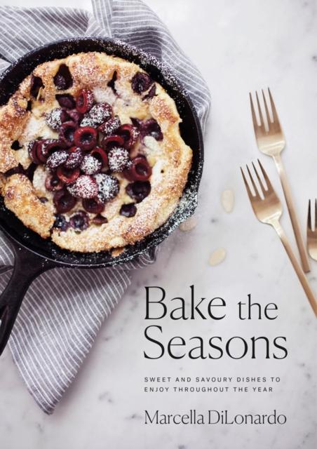 The Bake The Seasons : Sweet and Savoury Dishes To Enjoy Throughout the Year Book