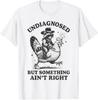 Undiagnosed But Something Ain't Right Funny Raccoon Chicken Tunisex T-Shirt Unisex T-Shirt