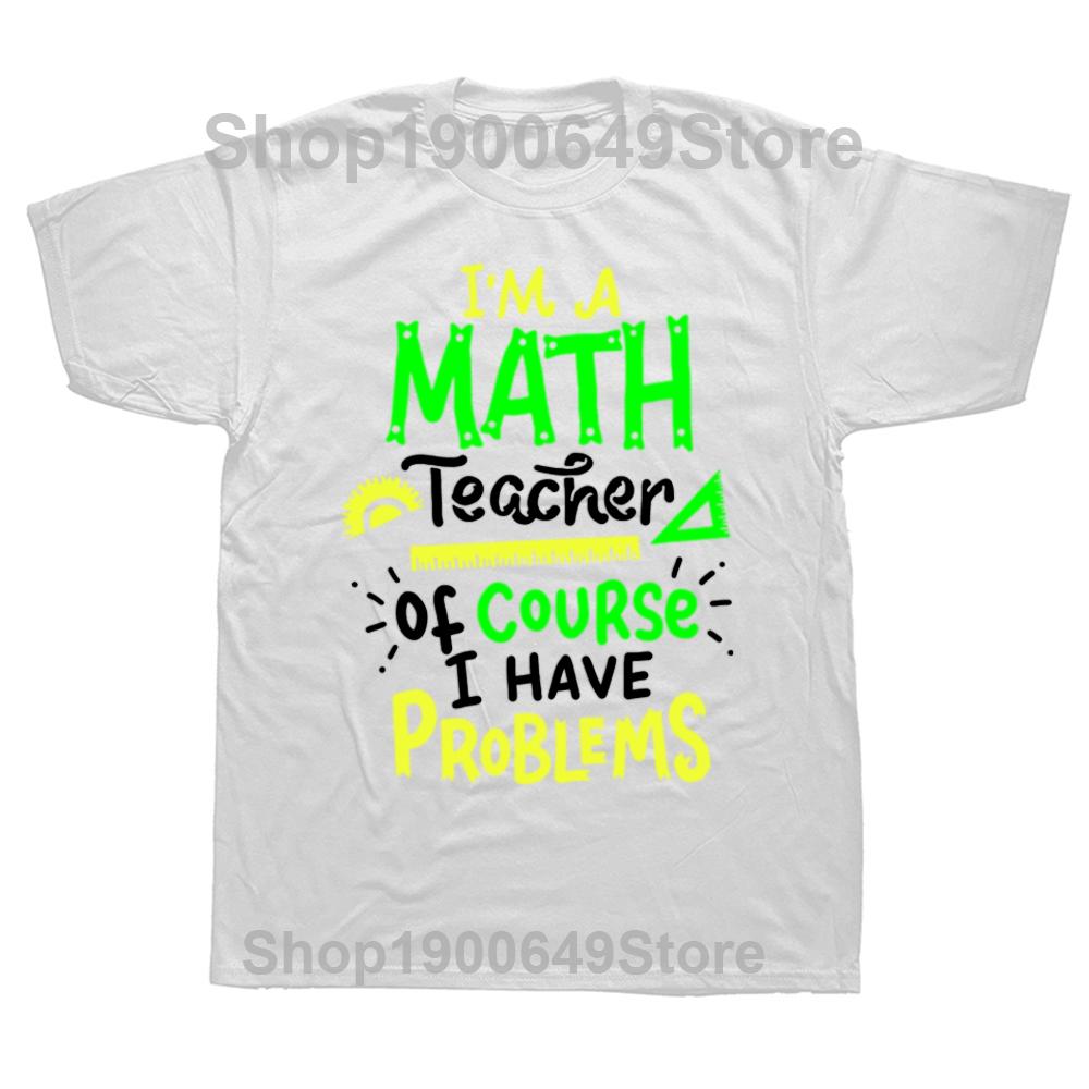 

Funny Math Teacher School Class Problem T Shirts Summer Style Graphic Cotton Streetwear Short Sleeve Party Gifts Tshirt S