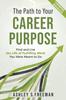 Kniha The Path To Your Career Purpose : Find and Live the Life of Fulfilling Work You Were Meant To Do