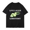 Summer Live Laughing Lobotomy Pepinos Fun Mee Camiseta Creativa Humor Camiseta Casual Unisex and Women Fashion Top Ropa Callejera