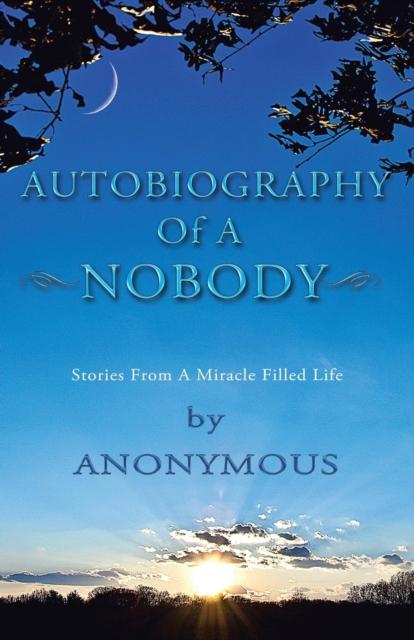 The Autobiography of a Nobody : Stories from a Miracle-Filled Life Book
