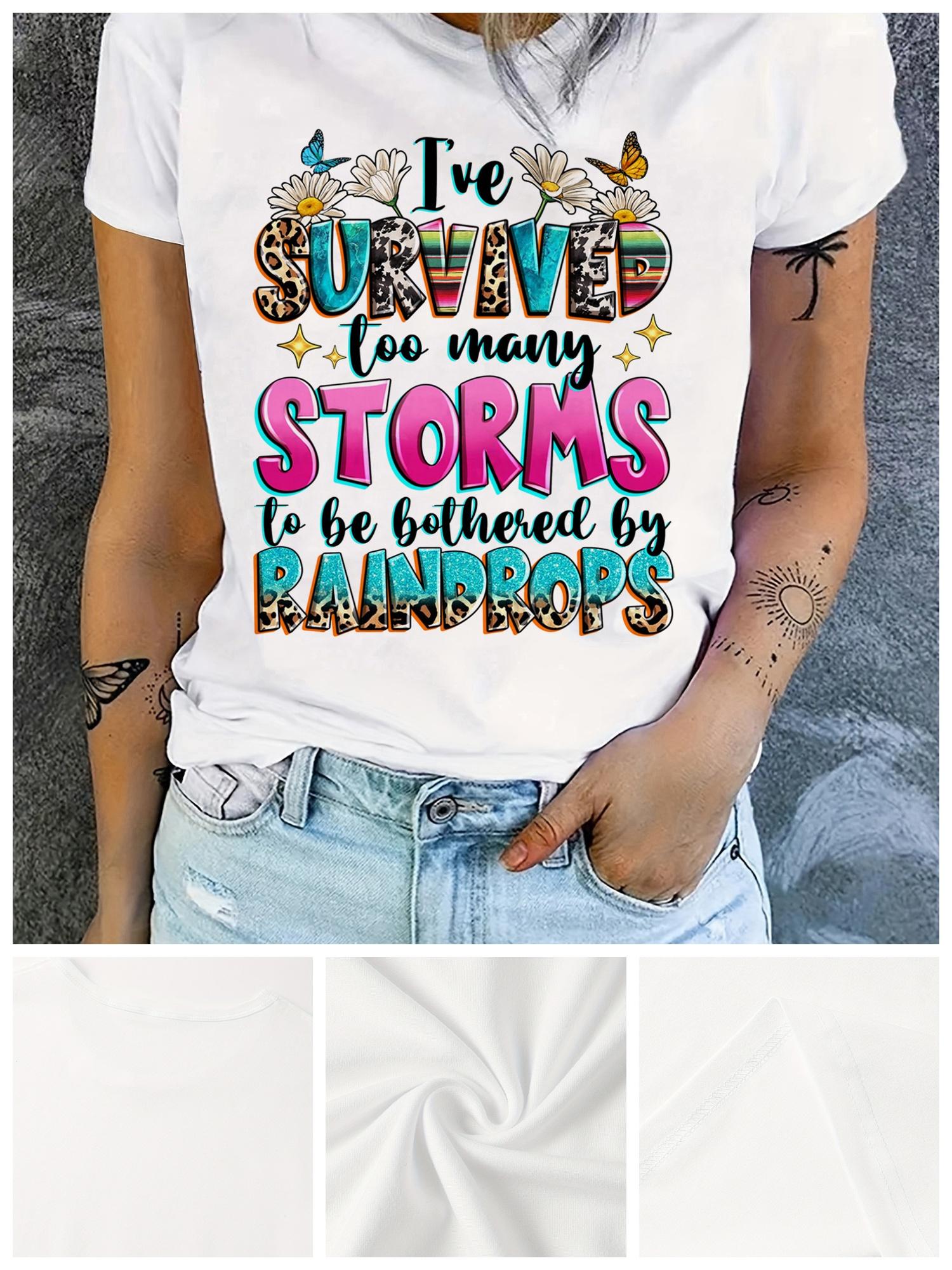 I ve Survived Too Many Storms To Be Bothered Tee S