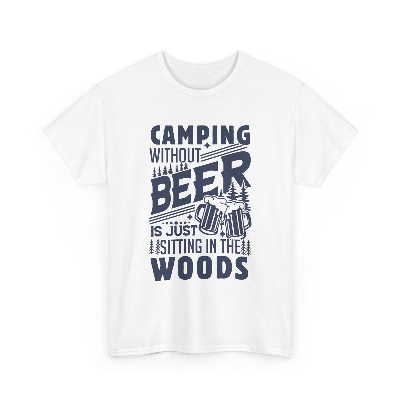 Beer Drinking T-Shirt | Beer Shirt | Camping without beer is just sitting Shirt XL
