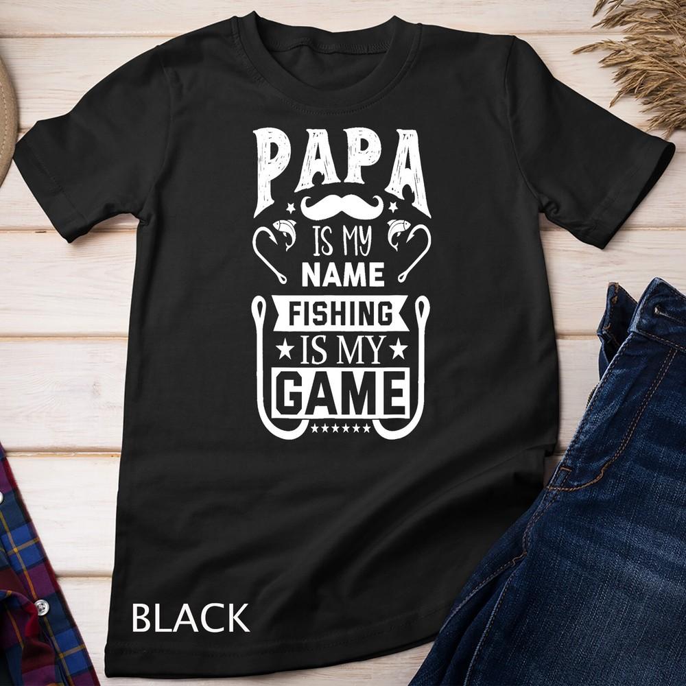 

Papa Is My Name Fishing Is My Game Fishing Unisex T-shirt 3XL