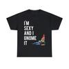 I'm Sexy And I Gnome It Graphic Tee Shirt, S-5XL
