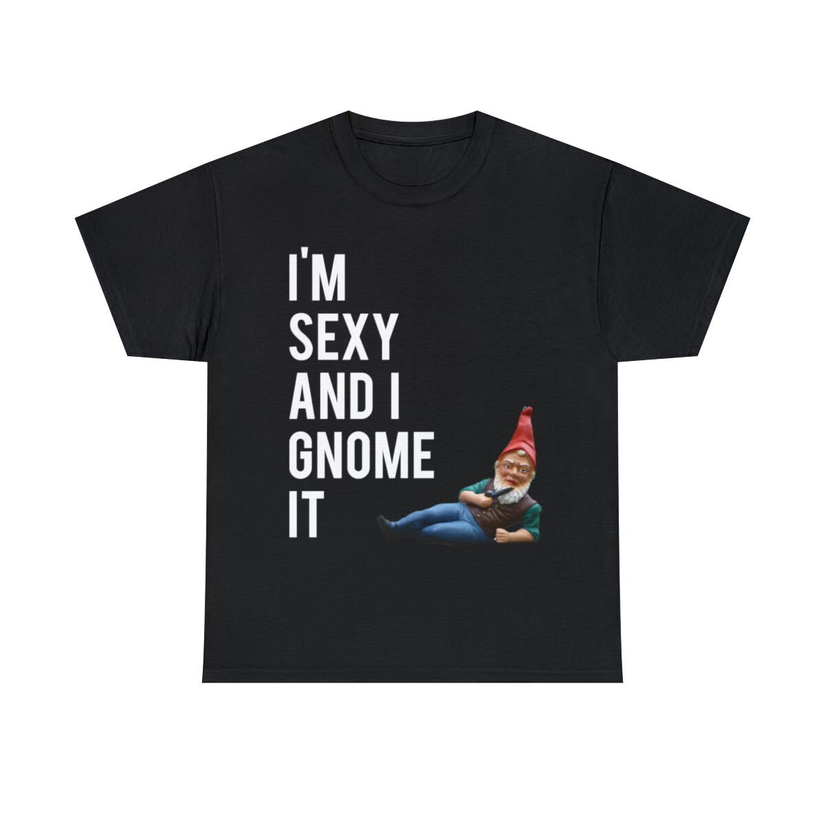 I m Sexy And I Gnome It Graphic Tee Shirt, S-5XL XXL