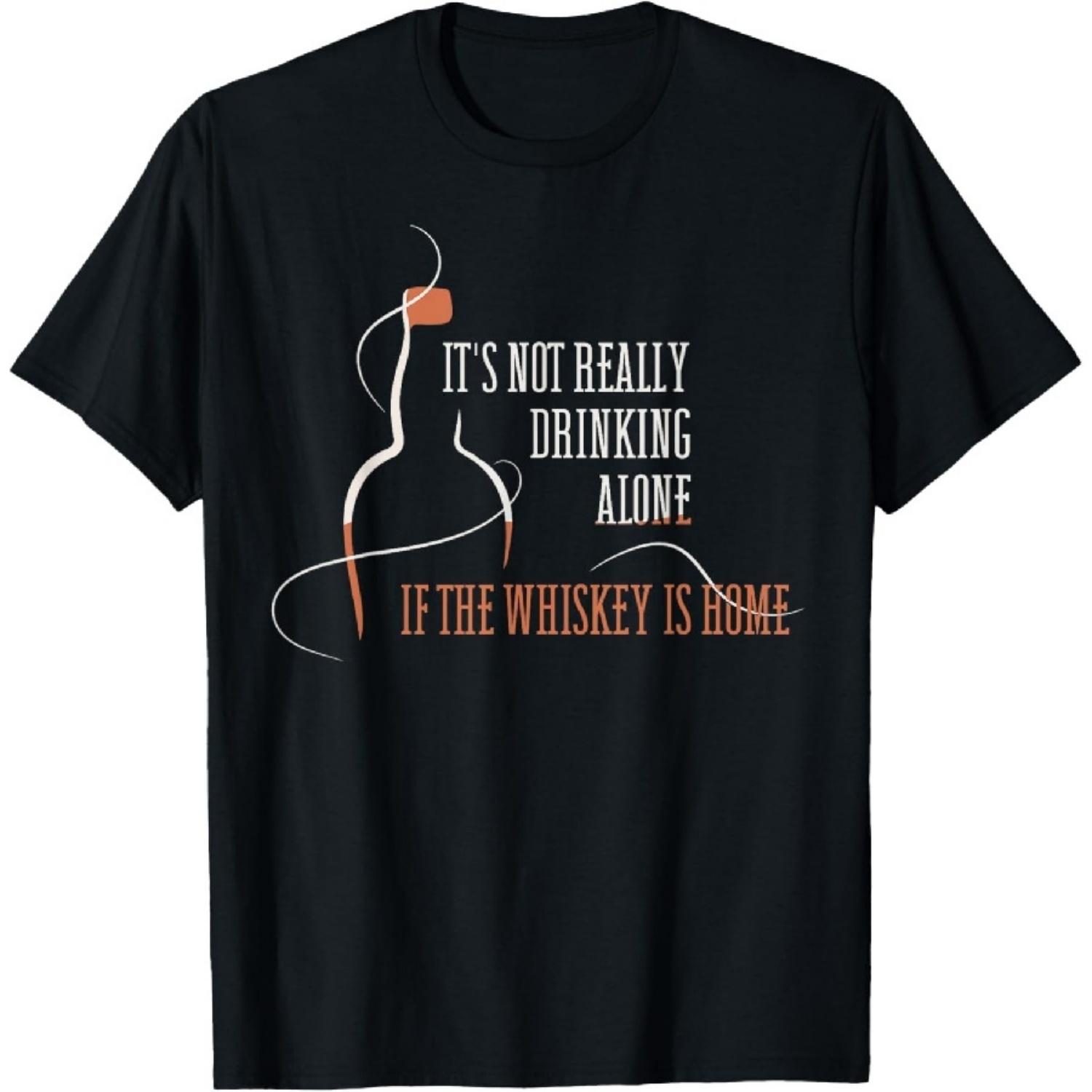 It s Not Really Drinking Alone If the Whiskey Is Home T-Shirt XXXXXL чёрный