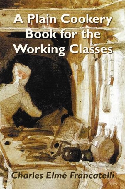 The A Plain Cookery Book for the Working Classes Book