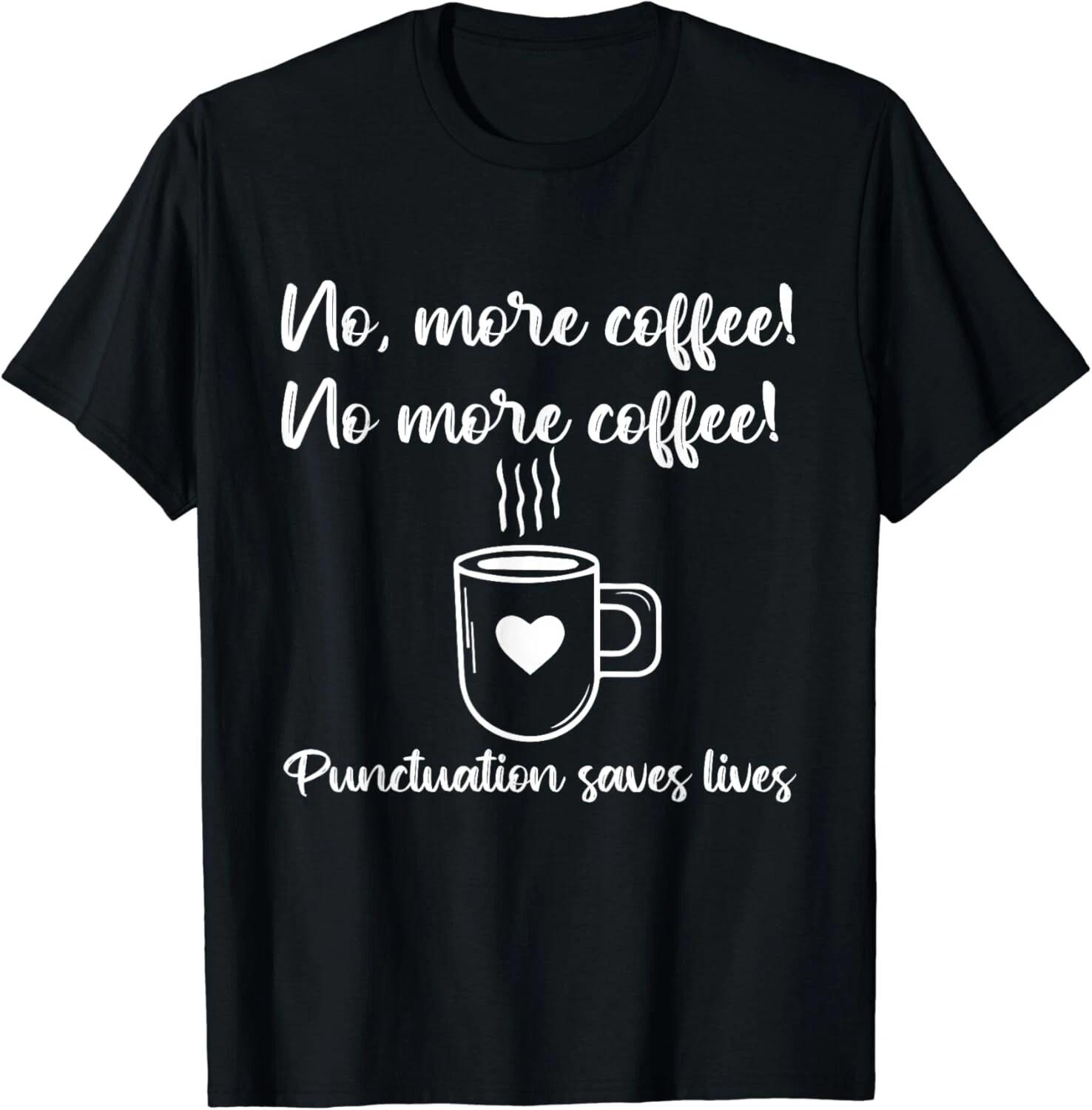 No More Coffee Funny Vintage ELA Grammar English Teacher Gift Unisex T-Shirt M