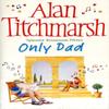 Only Dad by Alan Titchmarsh Paperback Book 9780743478465