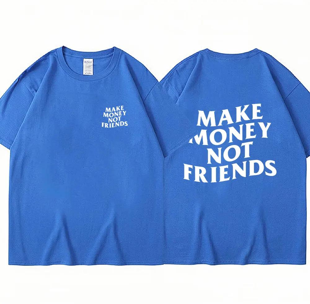 Vydělávejte peníze, ne kamarádi Trička s dopisním potiskem Móda Léto Streetwear Hip Hop Bavlna Vtipné tričko Neformální Tričko nadměrné velikosti