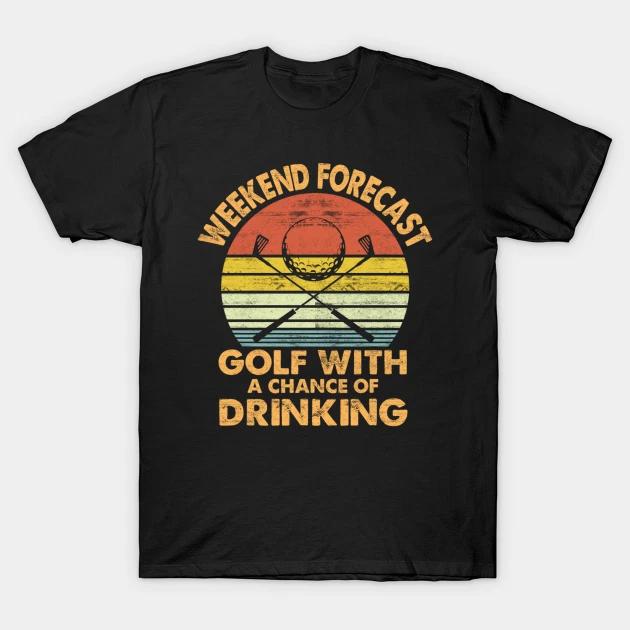 Weekend Forecast Golf T Shirt For Joke Birthday Funny Rude Offensive 4XL