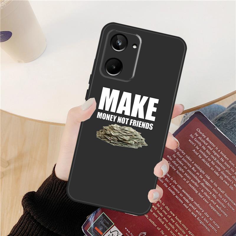 

MAKE MONEY NOT FRIENDS Case For Realme GT 6 6T 5 GT7 Pro 10 11 12 13 14 Pro Plus C53 C51 C21Y C25S C55 C67 C61 C75 Realme 11 Pro