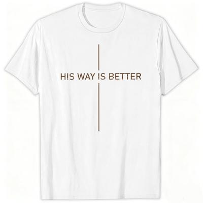 Christian Faith Gift Shirts for Unisex Unisex His Way Is Better Cross Print Tops Gift for HerHim Religious Faith Based TShirt Tops