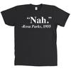 Nah Rosa Parks Quote  1955 Civil Rights Tee NEW WITH TAGS - MANY COLORS Unisex T-Shirt