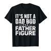 Mens It's Not A Dad BOD It's A Father Figure Fathers Day T-shirt For Men Women 100% Cotton T Shirts Short Sleeve Tops 0225-1 ...