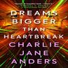 Unstoppable  Dreams Bigger Than Heartbreak by Charlie Jane Anders Paperback Book 9781789095449