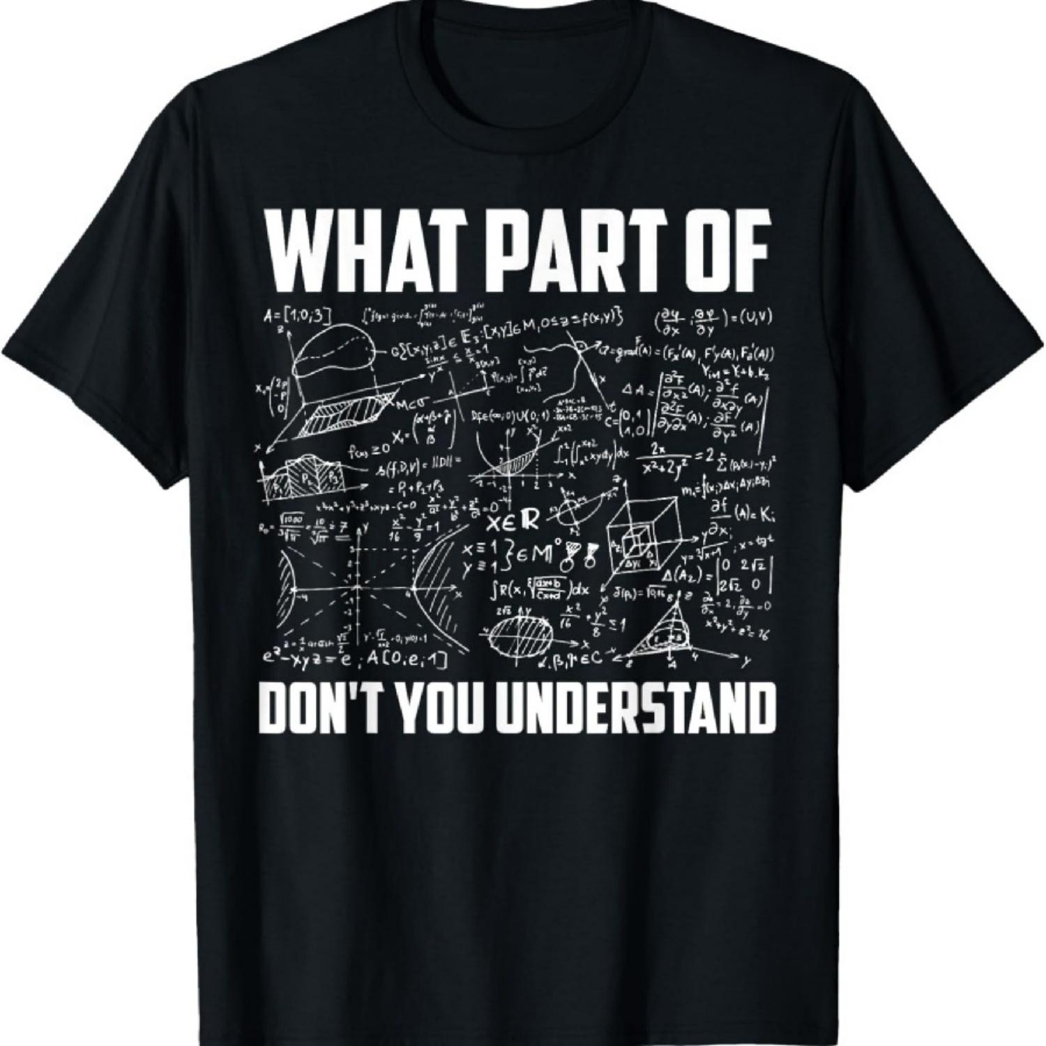 

What Part Of Don t You Understand Funny Math Teacher Gift Short Sleeve T-Shirt, Black, Small, XXXXXL чорний