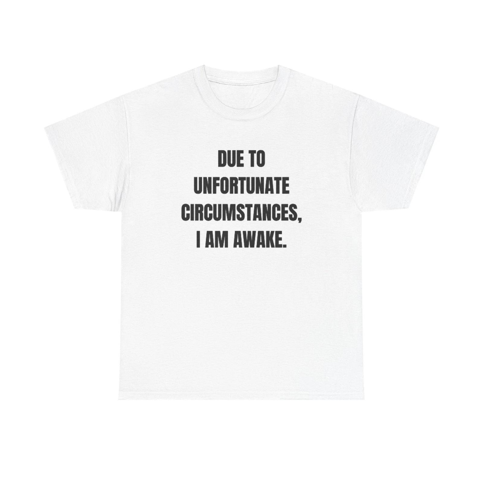 Men s and Women s T-shirts I AM Awake Funny Graphic XS