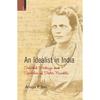 AN IDEALIST IN INDIA This book puts together representative writings and speeches