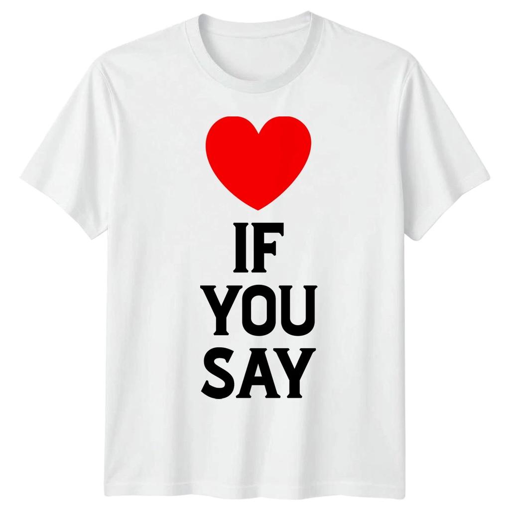 Heart If You Say Love Statement Expressions Mens T-Shirt