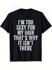 Soft Mens Im Too Sexy for My Hair Bald Joke TShirt  Casual Attire  Crew Neck Short Sleeve