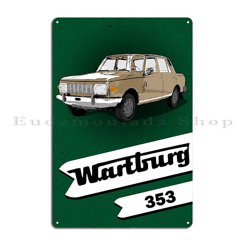 Wartburg legends never die 353 19661988 312 GDR Oldtimer VEB Automobilwerke Eisenach Metal Create Pub Classic Tin Sign Poster
