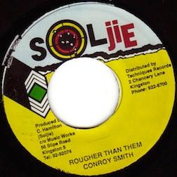 

7inch Record CONROY SMITH - Rougher Than Them NONE Soljie 1995 Jamaica Reggae, Ska & Dub Used
