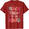 Teach Them To Be Kind Colors Nice Present Students Unisex T-Shirt