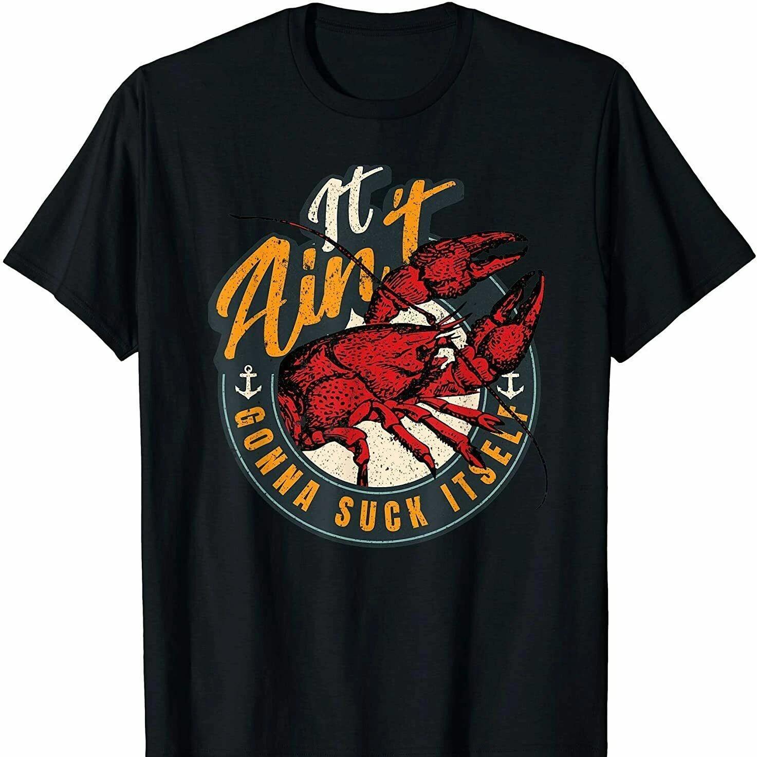 Crawfish Boil Funny Suck Itself Bayou Cajun Seafood Festival T Shirt New 100 Cotton Short Sleeve ONeck Tshirt Casual Mens Top S
