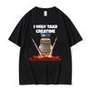 I Only Take Creatine Funny Gym Meme Graphic T-shirts Women Summer High Quality T-shirt Male Fashion Casual T Shirt Streetwear