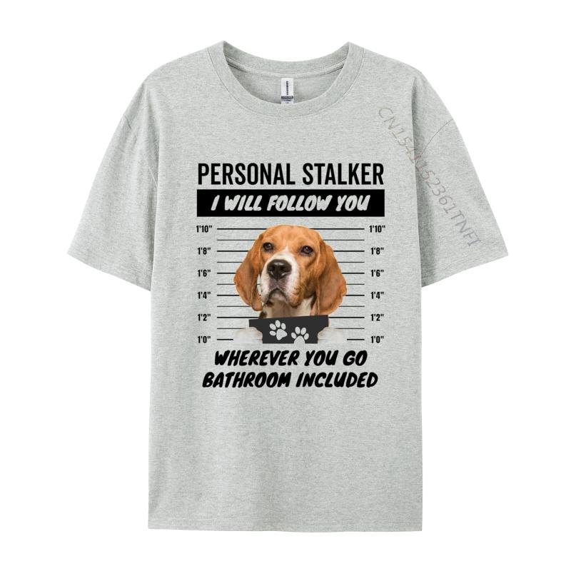 Personal Stalker Dog Beagle Tshirts Funny 2024 Popular New Arrival TShirt Oversize Cotton Shirt For Men TShirt