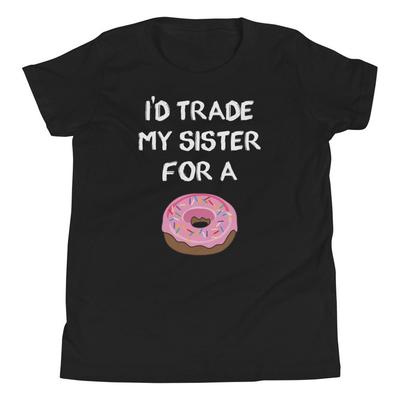 I'd Trade My Sister For A Donut T-Shirt and Kids T-Shirt - Funny Sibling Joke Youth Short Sleeve T-Shirt and Kids T-Shirt