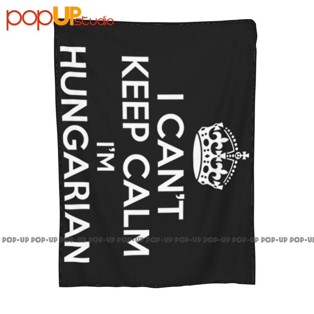 I Can'T Keep Calm I'M Hungarian Hungary Humor Ultra-Soft Blanket Quilt Winter Sofa Cover Bed Covers