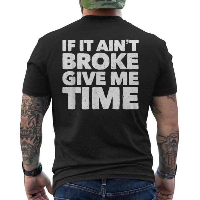 If It Aint Broke Give Me Time Accident Prone Gag Mens Tshirt Back Print Mens Womens Fashion Short Sleeve Mens TShirt S