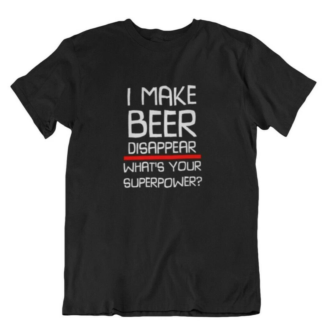 I Make Beer Disappear Shirt – Funny Drinking T-Shirt, Beer Lover s Tee XL