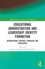 The Educational Administration and Leadership Identity Formation : International Theories, Problems and Challenges Book
