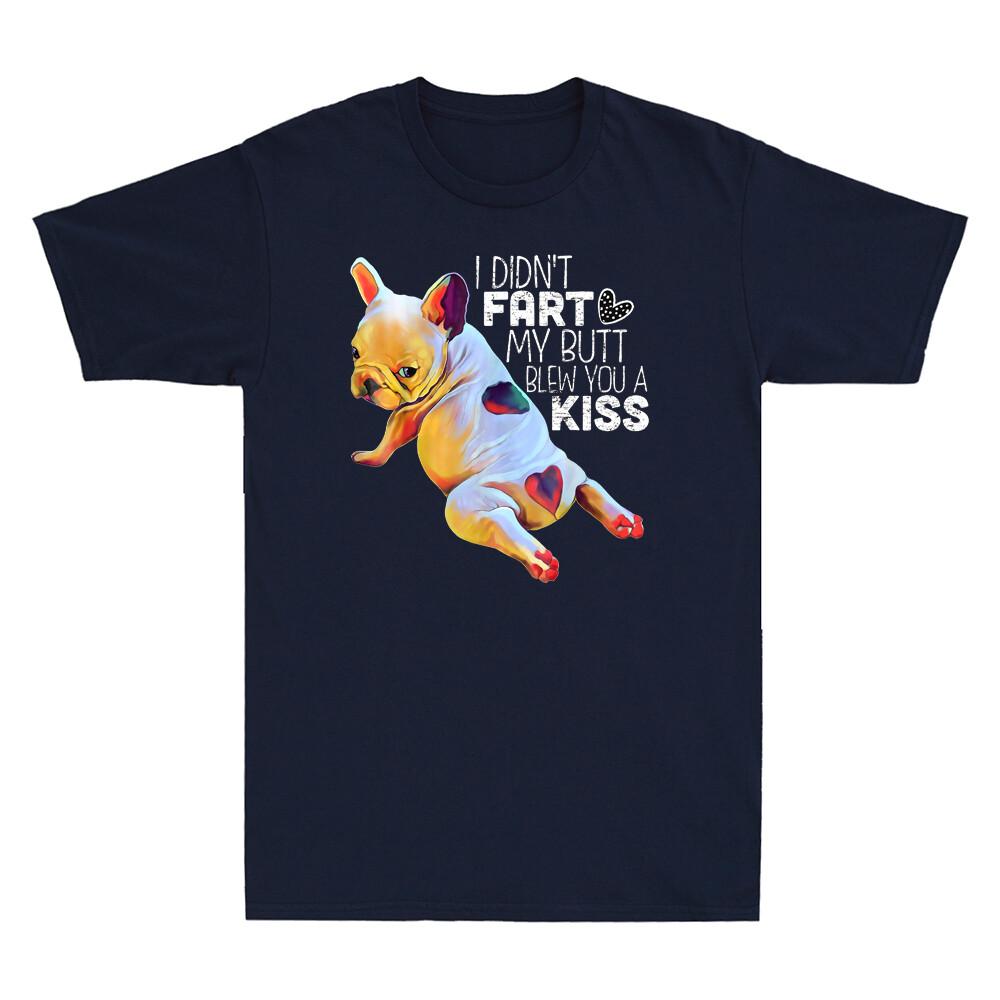 I Didn t Fart My Butt Blew You A Kiss Funny French Bulldog Vintage Men s T-shirt XL