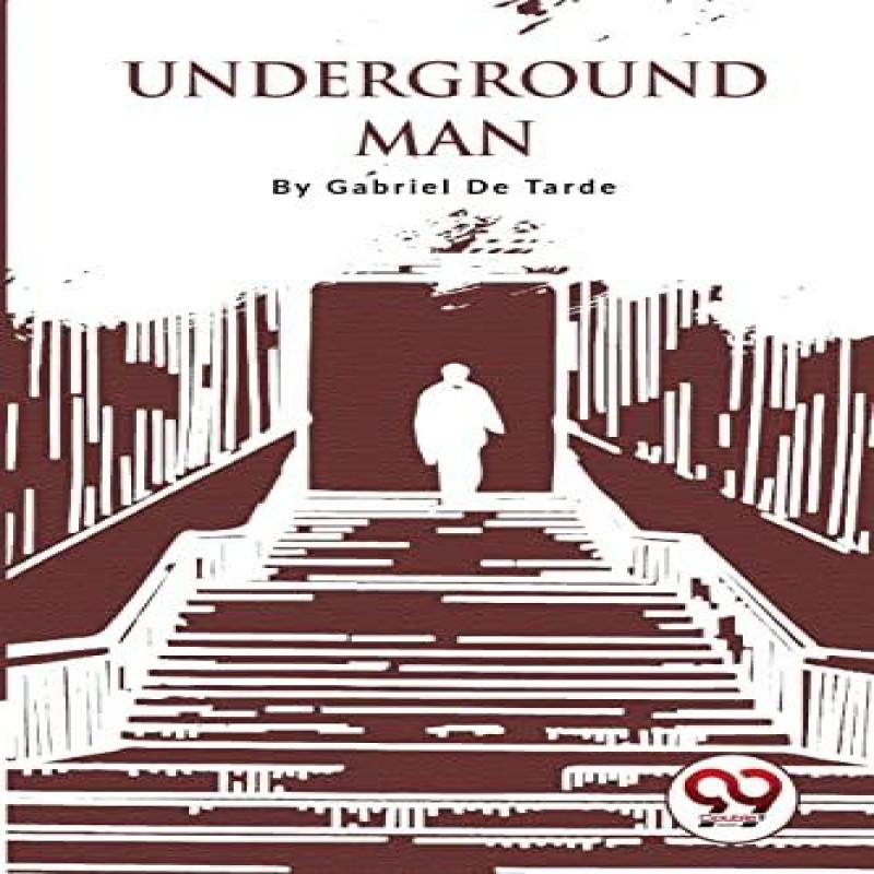 Underground Man by Gabriel De Tarde Paperback Book 9789357279581