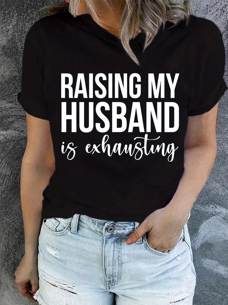 Haut pour femme "Élever mon mari est épuisant" à col rond et manches courtes pour une tenue décontractée, design ludique, matière respirante, T-shirt à message