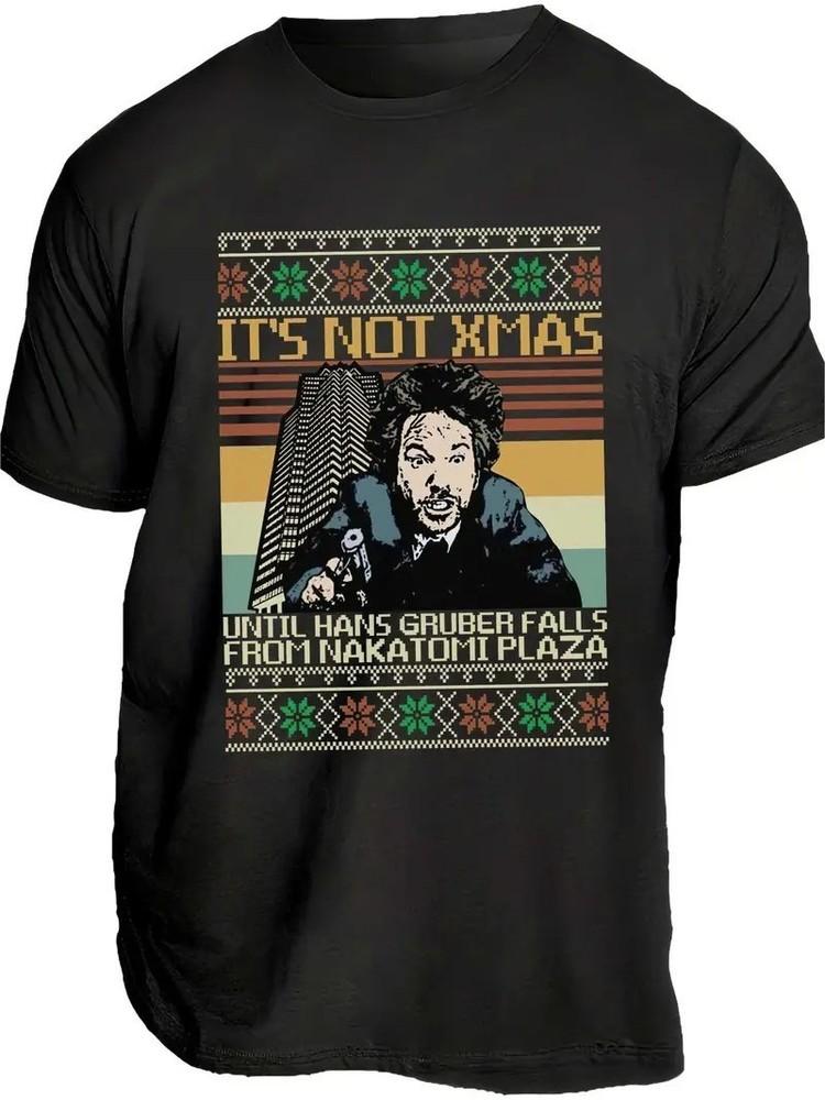 

Die Hard Movie Graphic T-Shirt, It s Not Xmas Until Hans Gruber Fall S-5XL Q8374 Unisex T-Shirt XXXL