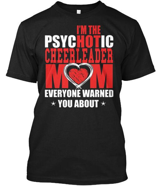 

I m The Psychotic Cheerleader Mom T-Shirt Made in the USA Size S to 5XL 3XL