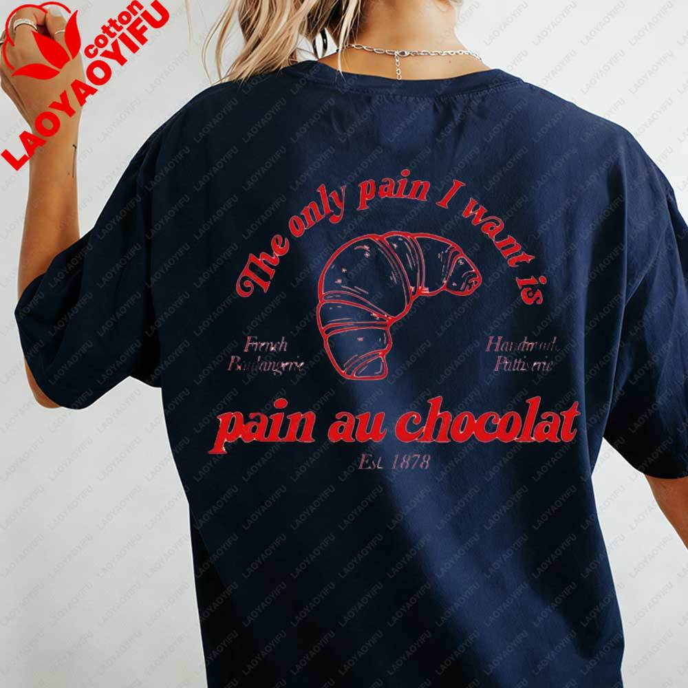 

Womens Pain Au Chocolat Print TShirt The Only Pain I Want French Bakery Graphic Cotton Tee Blouse Summer Daily Wear for Women S