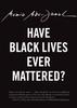 The Have Black Lives Ever Mattered? Book