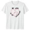 My Dog Is My Valentine Dogs Unisex TShirt Graphic Tee