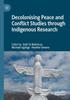The Decolonising Peace and Conflict Studies Through Indigenous Research Book
